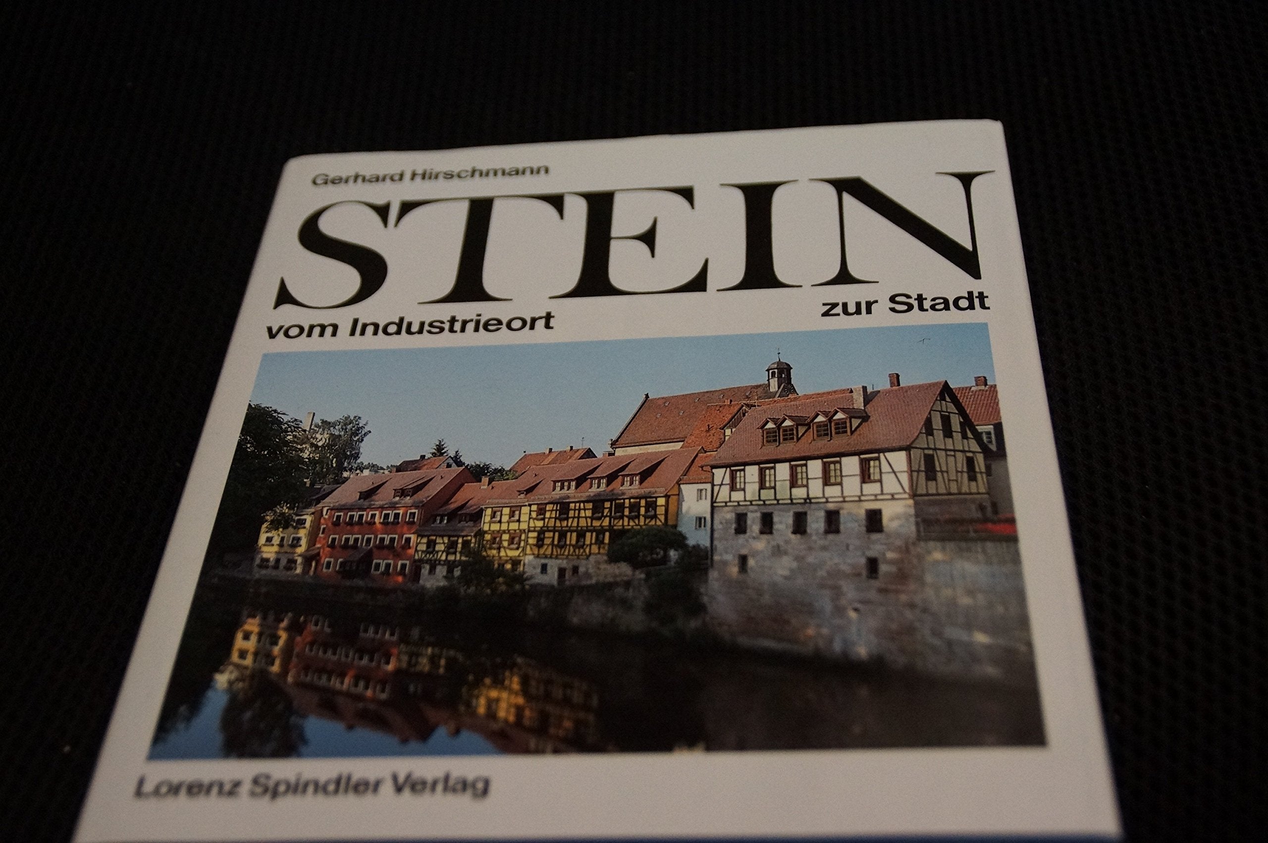 Stein: Vom Industrieort zur Stadt Politics & History