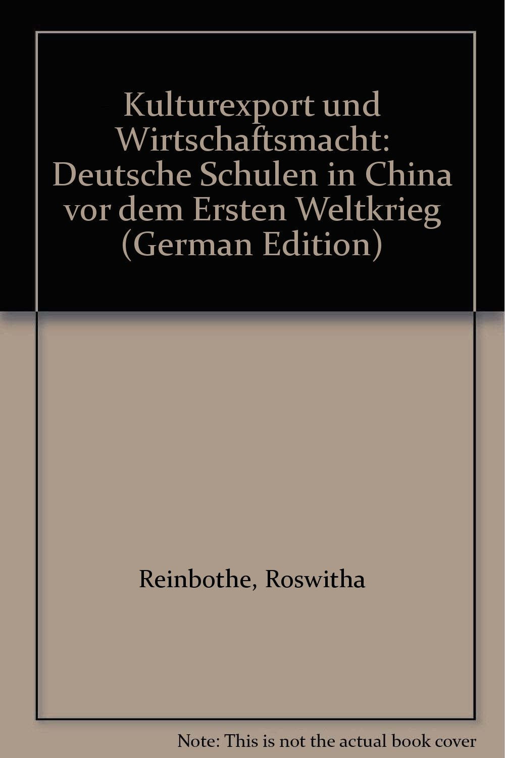 Kulturexport und Wirtschaftsmacht: Deutsche Schulen in China vor dem ersten Weltkrieg German history
