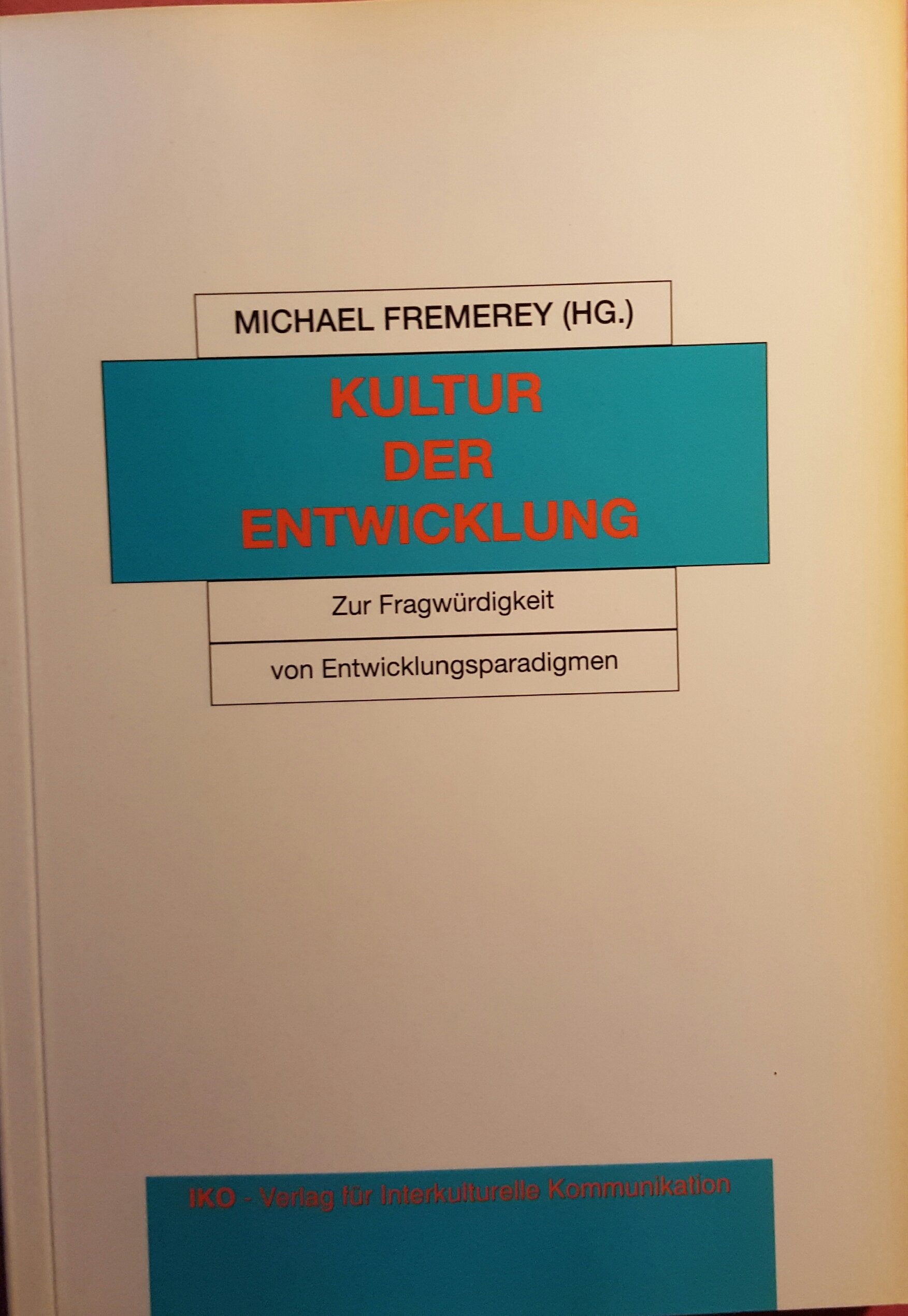Kultur der Entwicklung: Zur Fragwürdigkeit von Entwicklungsparadigmen Books