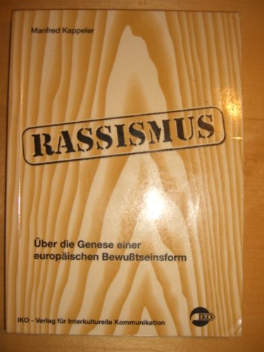 Rassismus: Über die Genese einer europäischen Bewusstseinsform: Über die Genese einer europäischen Bewußtseinsform Politics & History