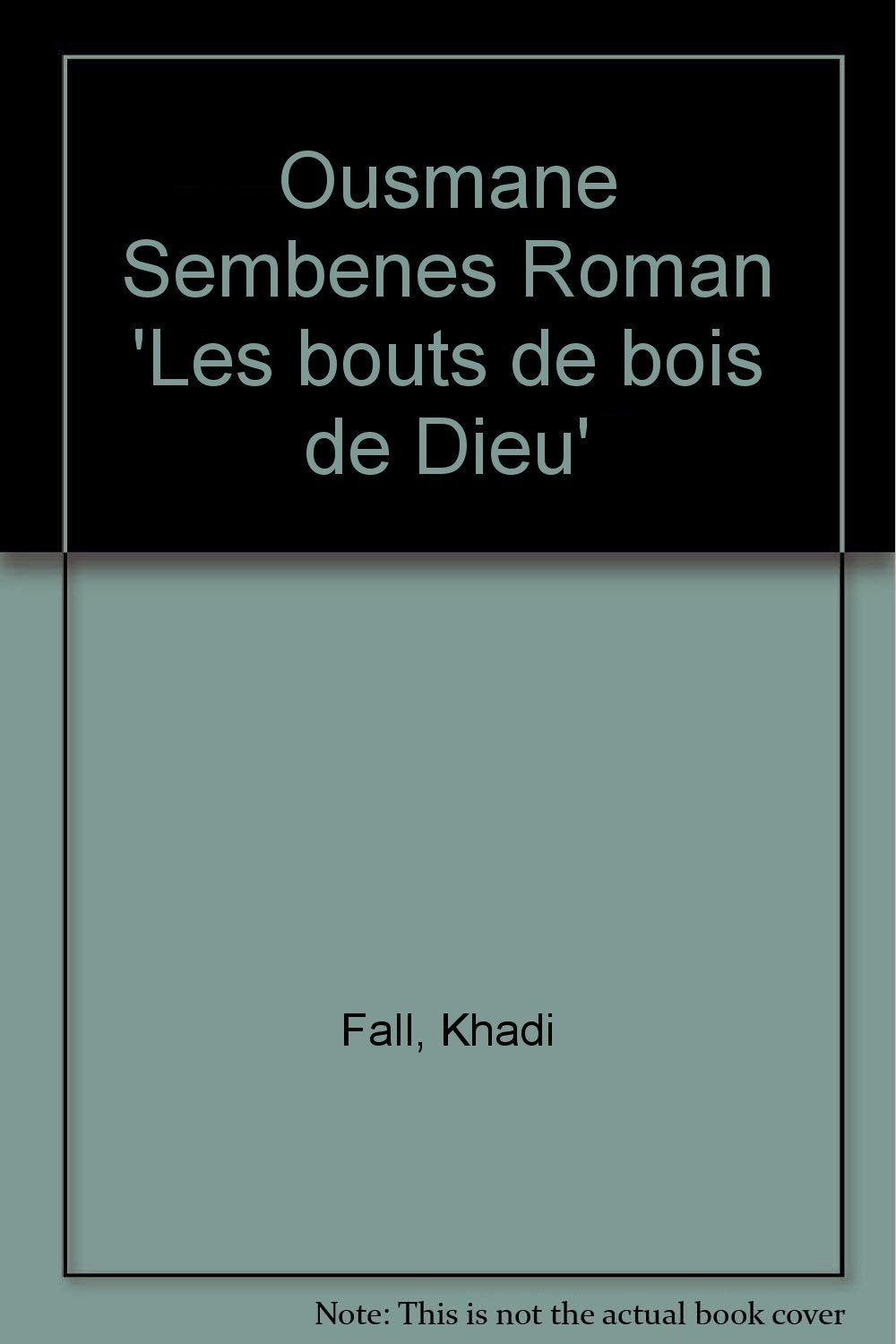 Ousmane Sembenes Roman 'Les bouts de bois de Dieu' Business & Technology