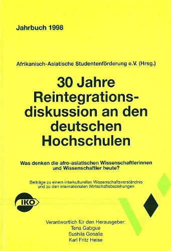 Jahrbuch der Afrikanisch-Asiatischen Studentenförderung e.V.: 30 Jahre Reintegrationsdiskussion an deutschen Hochschulen: 1998 book