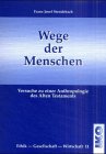 Wege der Menschen: Versuche zu einer Anthropologie des Alten Testaments Religion & Esotericism