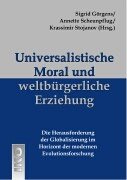 Universalistische Moral und weltbürgerliche Erziehung: Die Herausforderung der Globalisierung im Horizont der modernen Evolutionsforschung Law