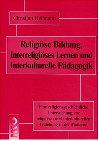 Religiöse Bildung, Interreligöses Lernen und Interkulturelle Pädagogik book