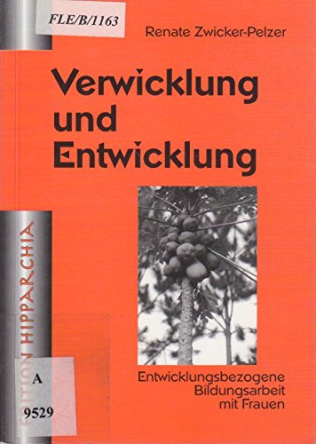 Verwicklung und Entwicklung: Entwicklungsbezogene Bildungsarbeit mit Frauen Books