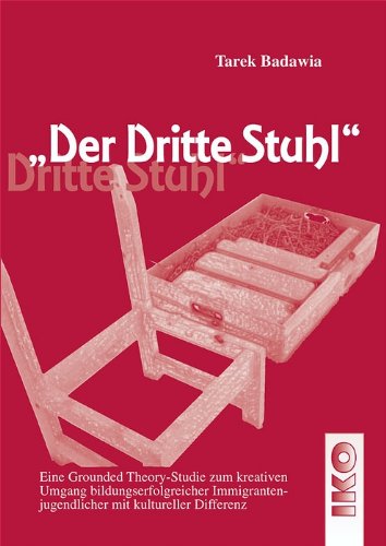 Der dritte Stuhl: Eine Grounded Theory-Studie zum kreativen Umgang bildungserfolgreicher Immigrantenjugendlicher mit kultureller Differenz book