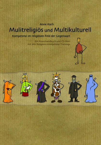 Multireligiös und multikulturell. Kompetenz im religiösen Feld der Gegenwart: Ein Praxishandbuch und CD-ROM mit drei Religions-Kompetenz-Trainings: ... mit Arbeitsblättern zu drei Planspielen Politics & History