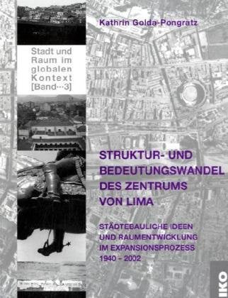 Struktur- und Bedeutungswandel des Zentrums von Lima: Städtebauliche Ideen und Raumentwicklung im Expansionsprozess 1940-2002 Law