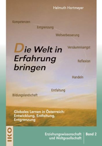 Die Welt in Erfahrung bringen: Globales Lernen in Österreich: Entwicklung, Entfaltung, Entgrenzung Learning & Reference