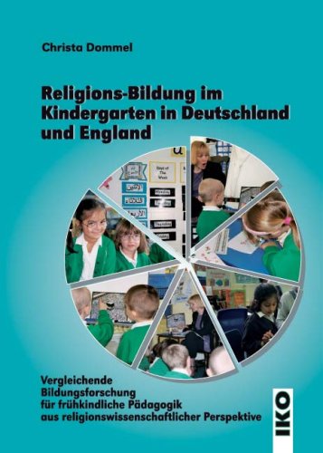 Religions-Bildung im Kindergarten in Deutschland und England: Vergleichende Bildungsforschung für frühkindliche Pädagogik aus religionswissenschaftlicher Perspektive Religion & Esotericism