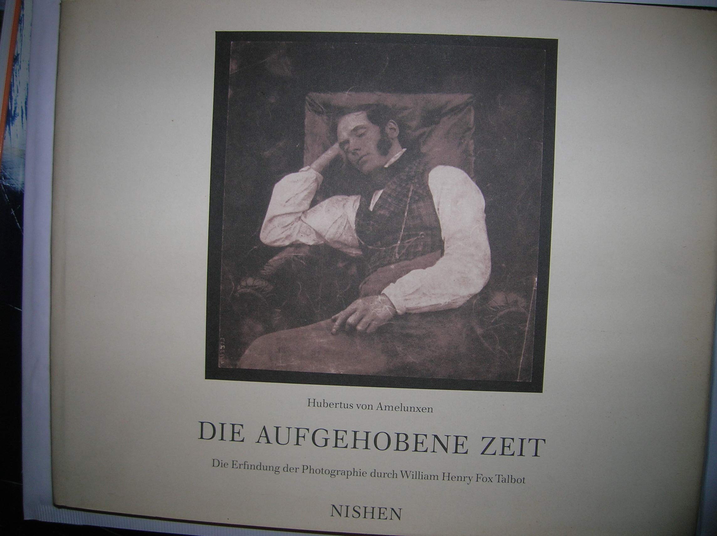 Die aufgehobene Zeit: Die Erfindung der Photographie durch William Henry Fox Talbot Photography