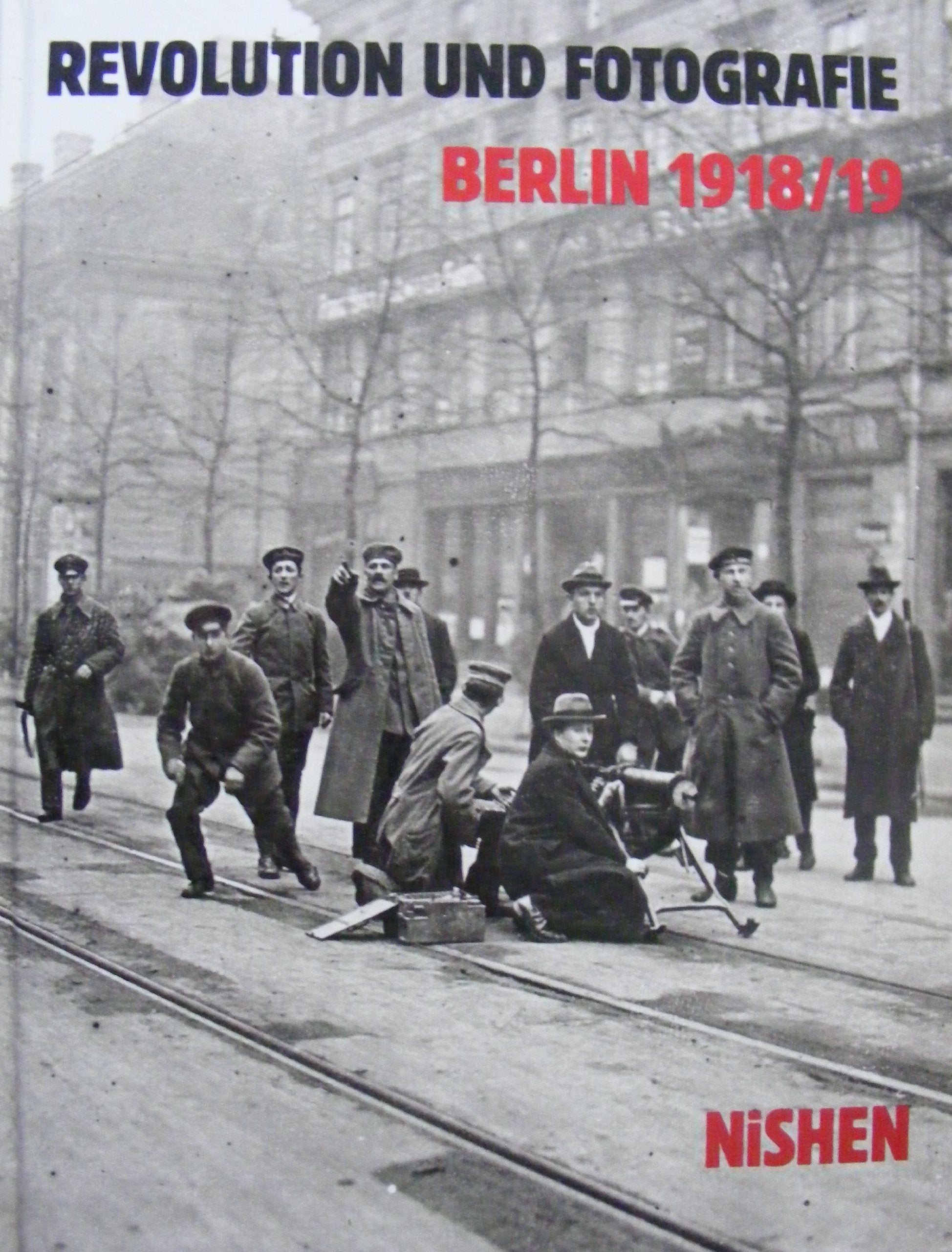 Revolution und Fotografie Berlin 1918/19 German history