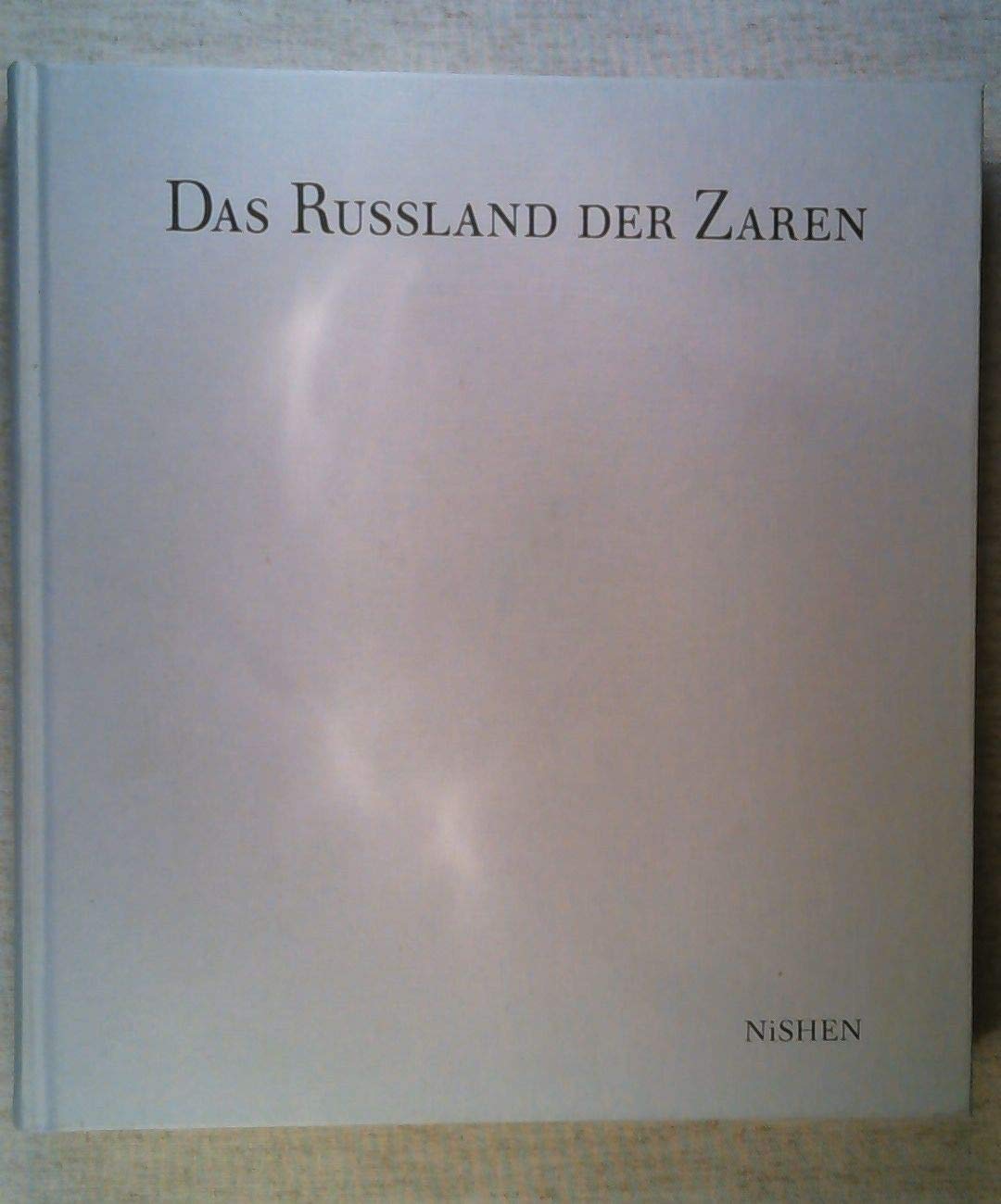 Das Russland der Zaren. Photographien von 1839 bis zur Oktoberrevolution Books