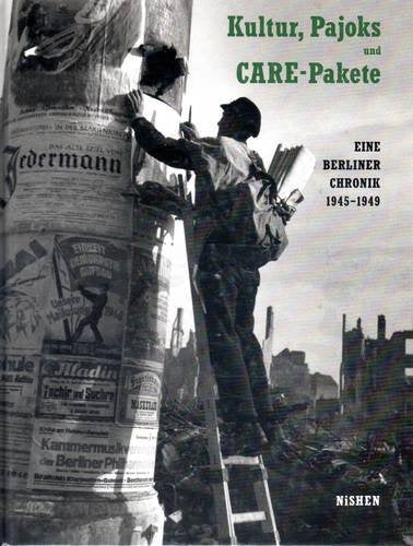 Kultur, Pajoks und CARE-Pakete. Eine Berliner Chronik 1945-1949 Books
