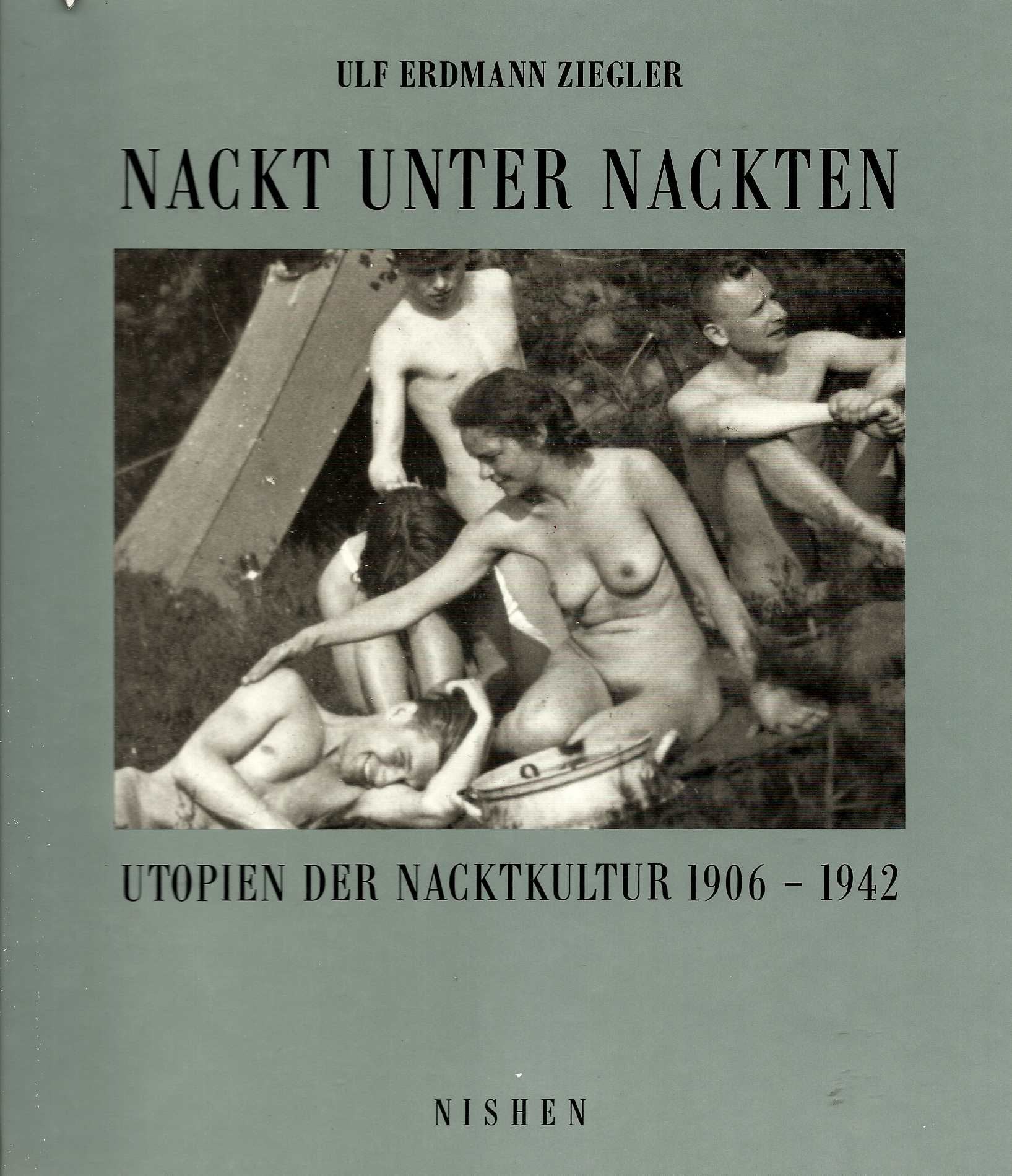 Nackt unter Nackten. Utopien der Nacktkultur 1906 - 1942 Social Sciences
