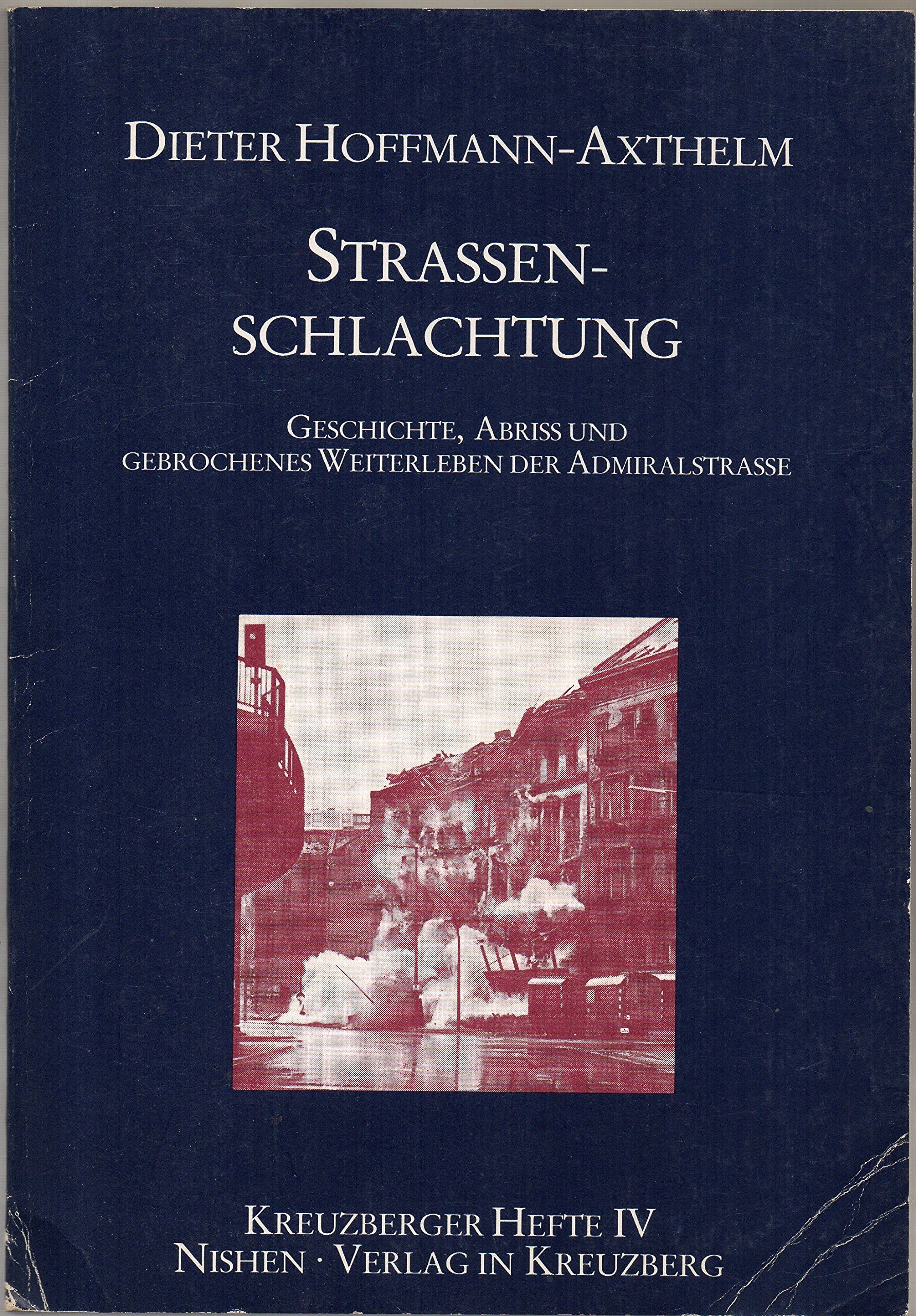 Straßenschlachtung. Geschichte, Abriss und gebrochenes Weiterleben der Admiralstraße Architecture