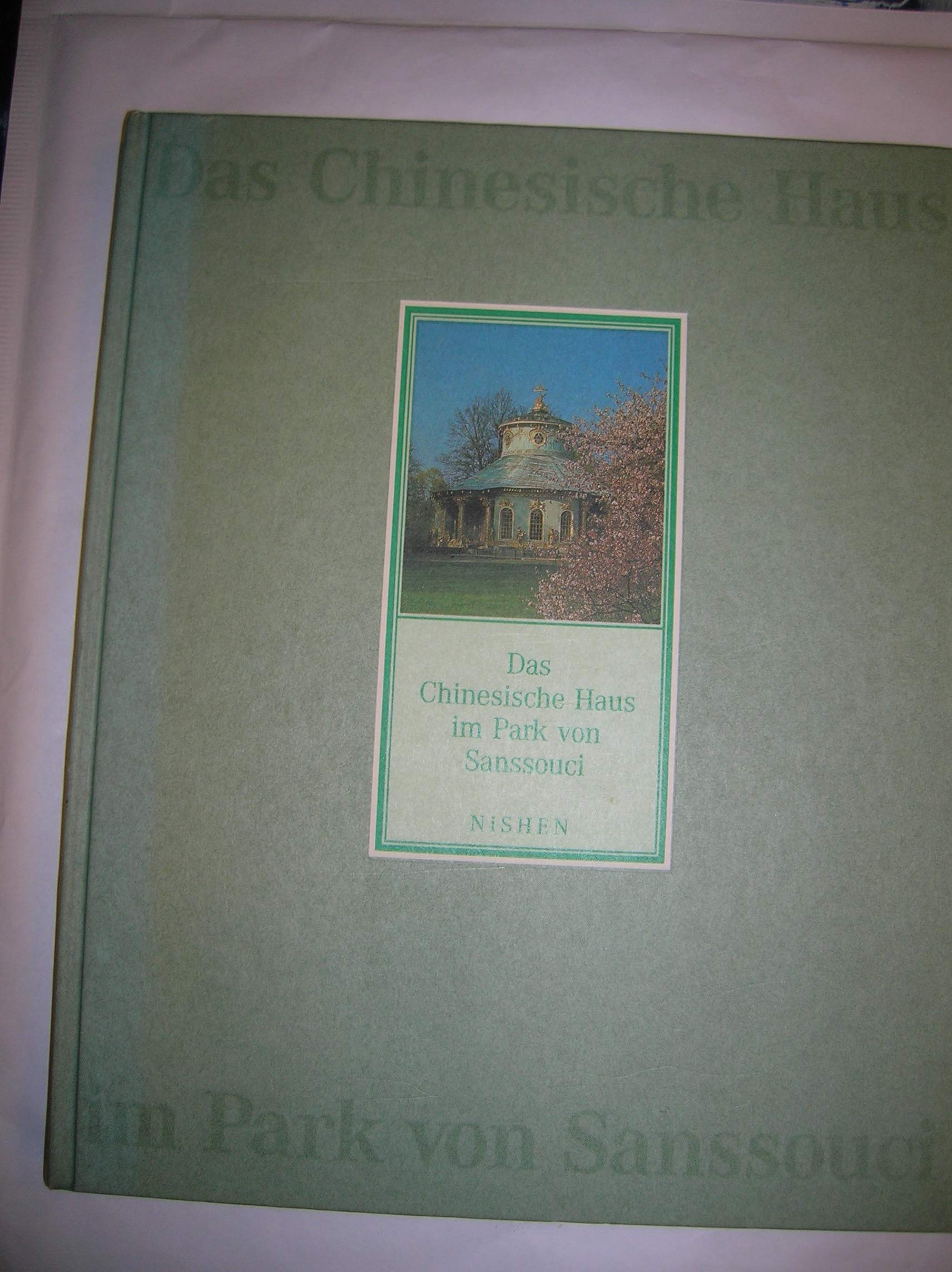 Das Chinesische Haus im Park von Sanssouci: Hrsg. v. d. Stiftung Schlösser u. Gärten Potsdam-Sanssouci Architecture