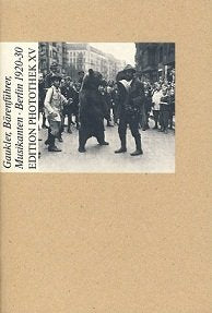 Gaukler, Bärenführer, Musikanten... Berlin 1920 - 1930 Film, Art & Culture