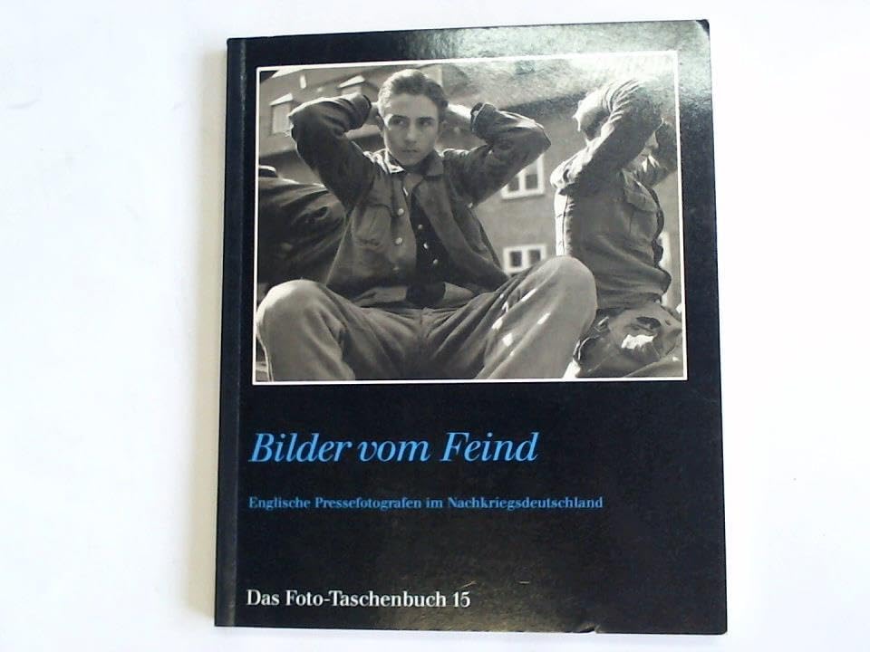 Bilder vom Feind. Englische Pressefotografen im Nachkriegsdeutschland Politics & History