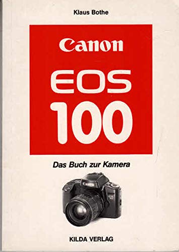 Product Image: Canon EOS 100. Das Buch zur Kamera - Bothe, Klaus