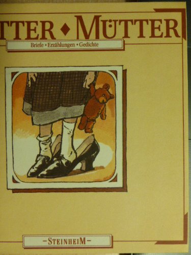 Mütter, Mütter. Briefe - Erzählungen - Gedichte und Erinnerungen Essays & Short Stories