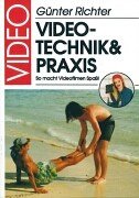 Video-Technik und -Praxis. Das aktuelle Videobuch Business & Technology