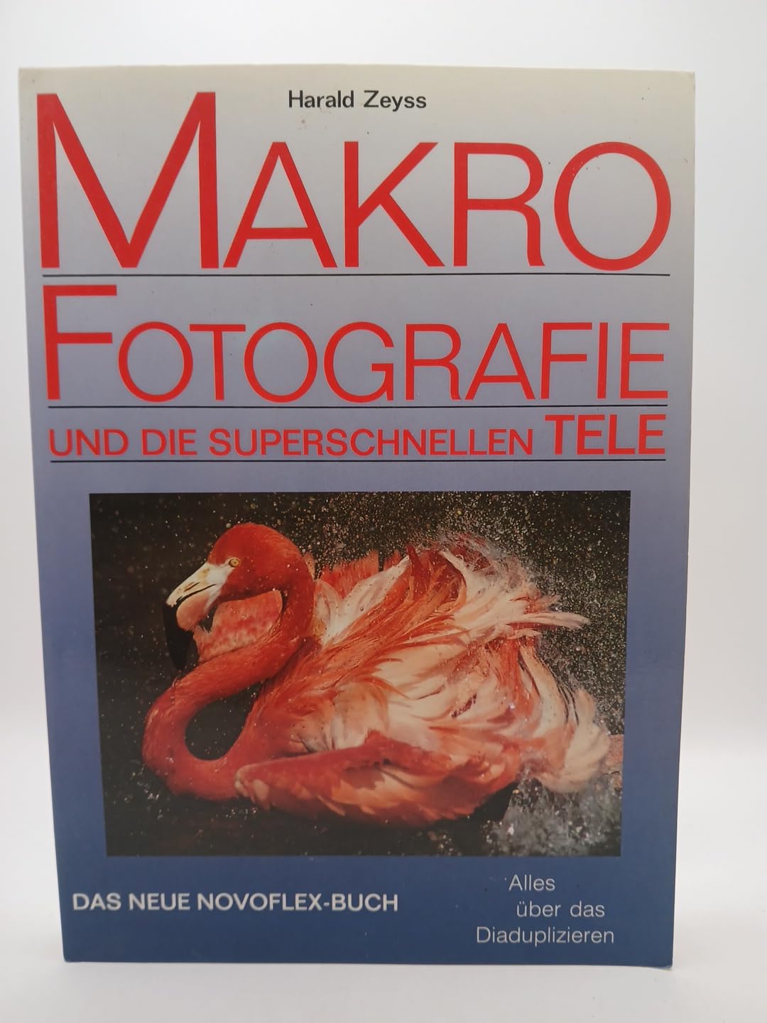 Makrofotografie und die superschnellen Tele. Das neue Novoflex- Buch. Books