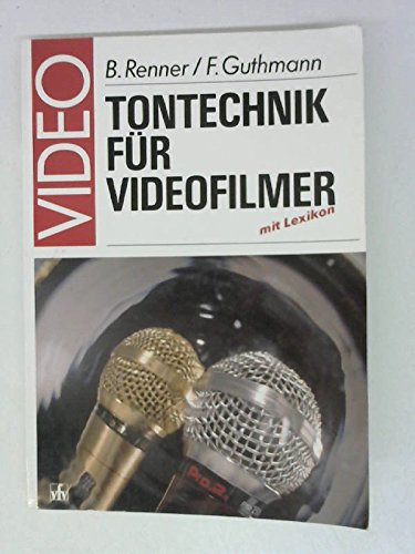 Tontechnik für Videofilmer. Mit Lexikon der Tontechnik. ( Video). Business & Technology