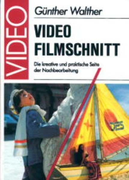 Video - Filmschnitt. Die kreative und praktische Seite der Nachbearbeitung. Hobbies & Crafts