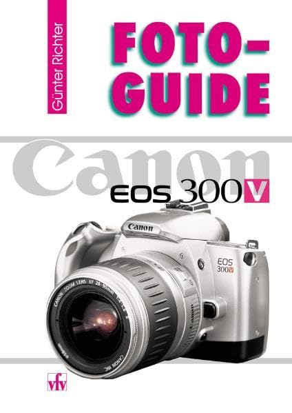 Canon EOS 300V (FotoGuide) Photography