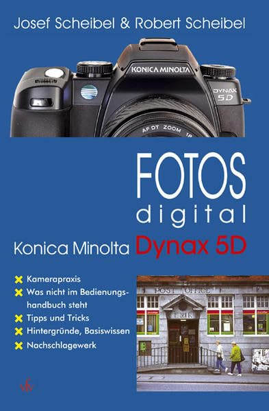 Fotos digital - Konica Minolta Dynax 5D: Kamerapraxis, Tipps und Tricks, Hintergründe, Basiswissen, Nachschlagewerk Photography