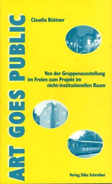 Art goes public: Von der Gruppenausstellung im Freien zum Projekt im nicht-institutionellen Raum Architecture