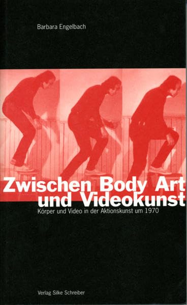 Zwischen Body Art und Videokunst: Körper und Video in der Aktionskunst um 1970 Film, Art & Culture