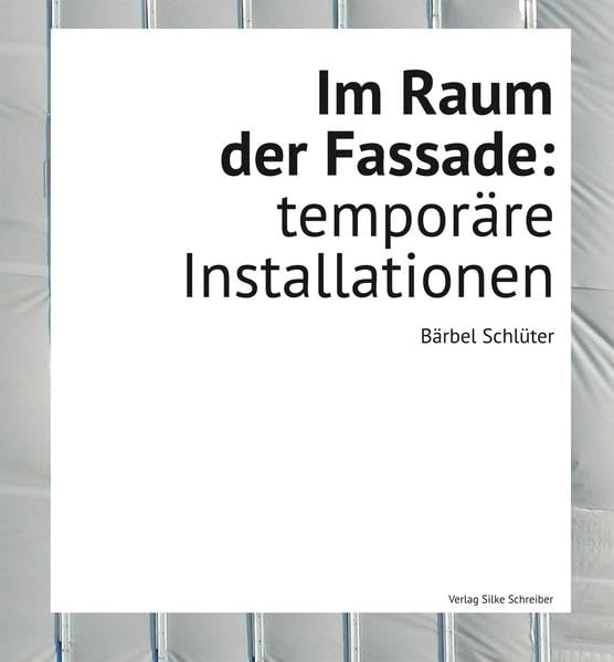 Im Raum der Fassade: temporäre Installationen Architecture
