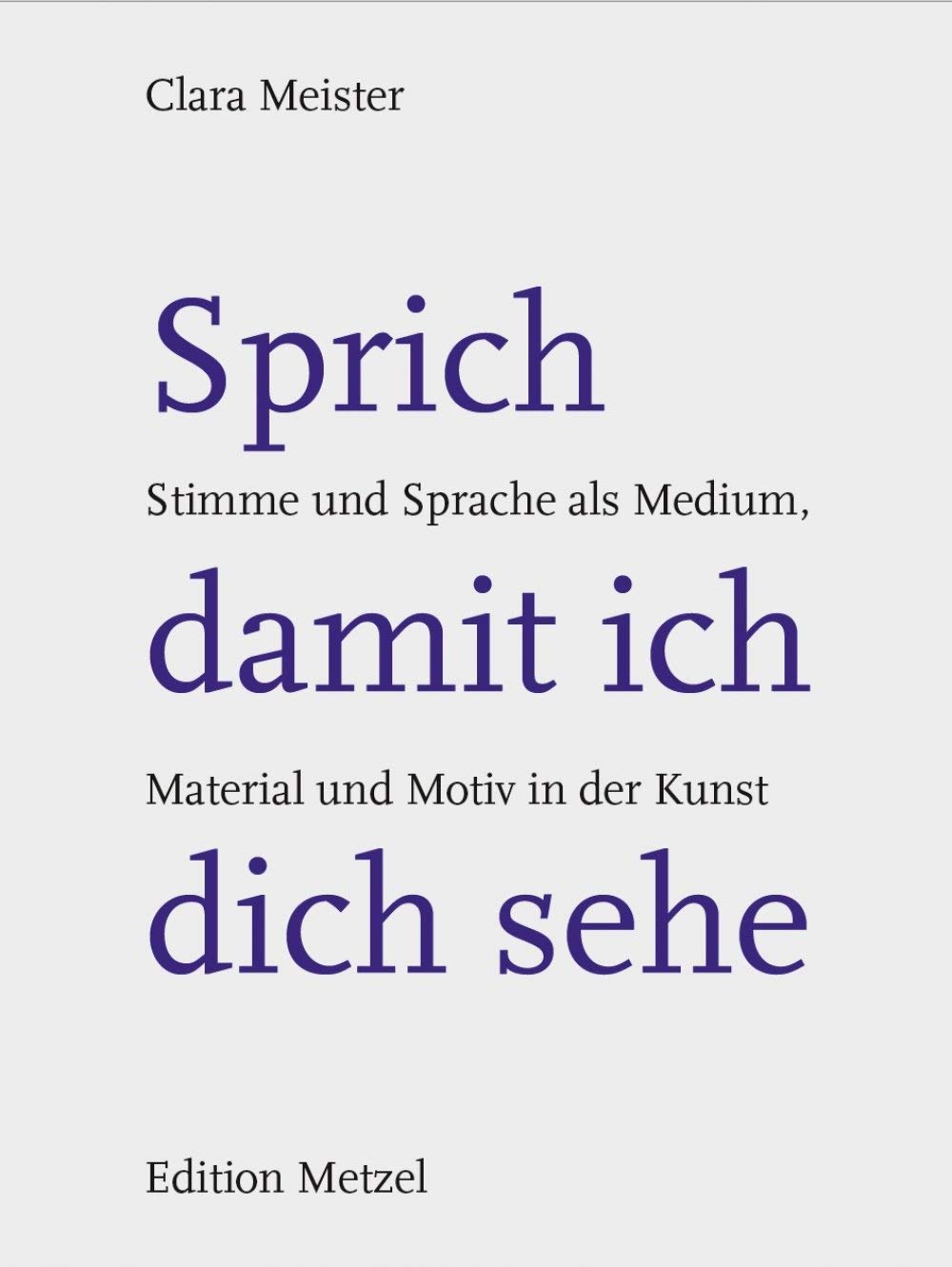 Sprich, damit ich dich sehe: Stimme und Sprache als Medium, Material und Motiv in der Kunst Philosophy