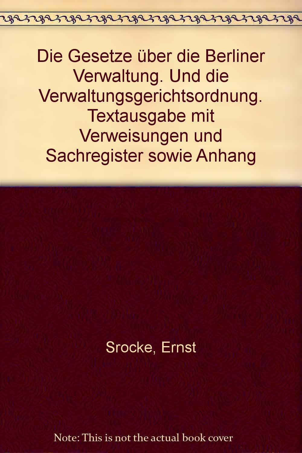 Die Gesetze über die Berliner Verwaltung. Und die Verwaltungsgerichtsordnung. Textausgabe mit Verweisungen und Sachregister sowie Anhang Law