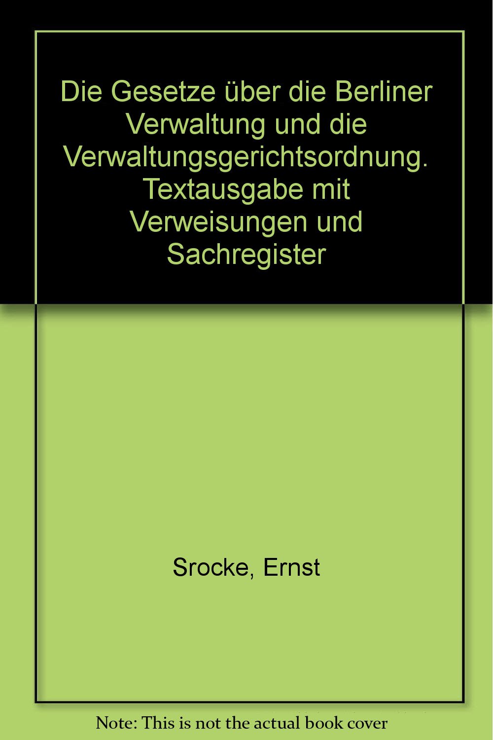 Die Gesetze über die Berliner Verwaltung und die Verwaltungsgerichtsordnung. Textausgabe mit Verweisungen und Sachregister Law