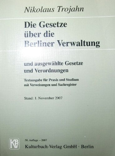 Die Gesetze über die Berliner Verwaltung: Und ausgewählte Gesetze und Verordnungen Law