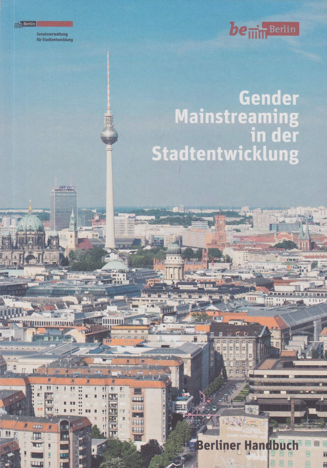 Gender Mainstreaming in der Stadtentwicklung: Berliner Handbuch Business, Finance & Career