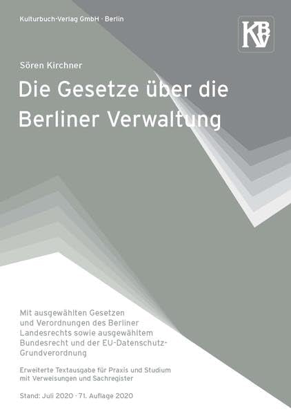 Die Gesetze über die Berliner Verwaltung: Mit ausgewählten Gesetzen und Verordnungen des Berliner Landesrechts sowie ausgewähltem Bundesrecht und der ... Stand: Juli 2020 · 71. Auflage 2020 Law