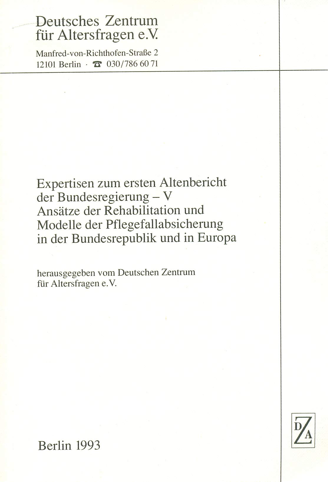 Expertisen zum ersten Altenbericht der Bundesregierung - V: Ansätze der Rehabilitation und Modelle der Pflegefallabsicherung in der Bundesrepublik und in Europa Books