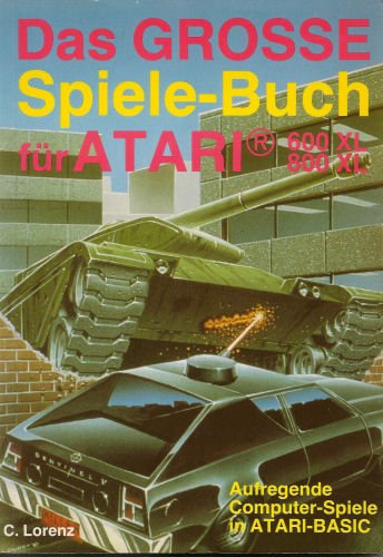 Das große Spiele- Buch für ATARI R 600 XL/800 XL. Aufregende Computer- Spiele in ATARI- BASIC Books