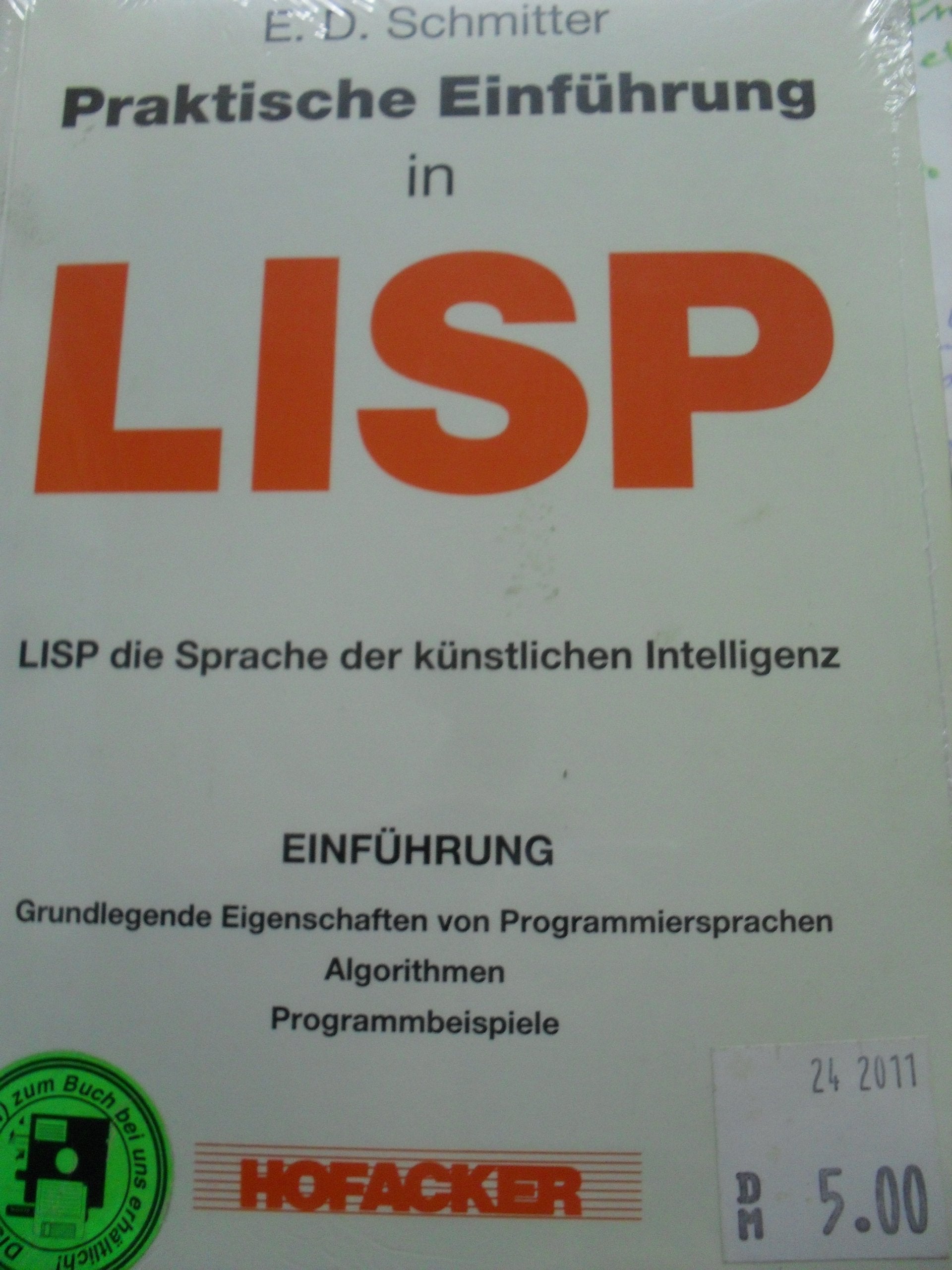 Praktische Einführung in LISP: LISP die Sprache der künstlichen Intelligenz Computer Science