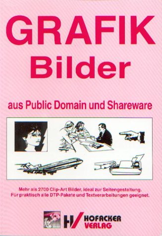 Grafik Bilder aus Public Domain und Shareware: Mehr als 3000 Clip-Art Bilder zur Verwendung mit praktisch allen DTP-Paketen und grafikfähigen Textverarbeitungen Computer Science