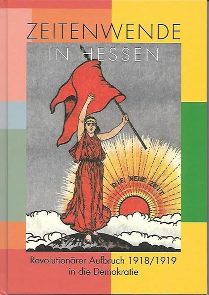 Zeitenwende in Hessen: Revolutionärer Aufbruch 1918/1919 in die Demokratie (Schriften des Hessischen Staatsarchivs Marburg) Natural Sciences