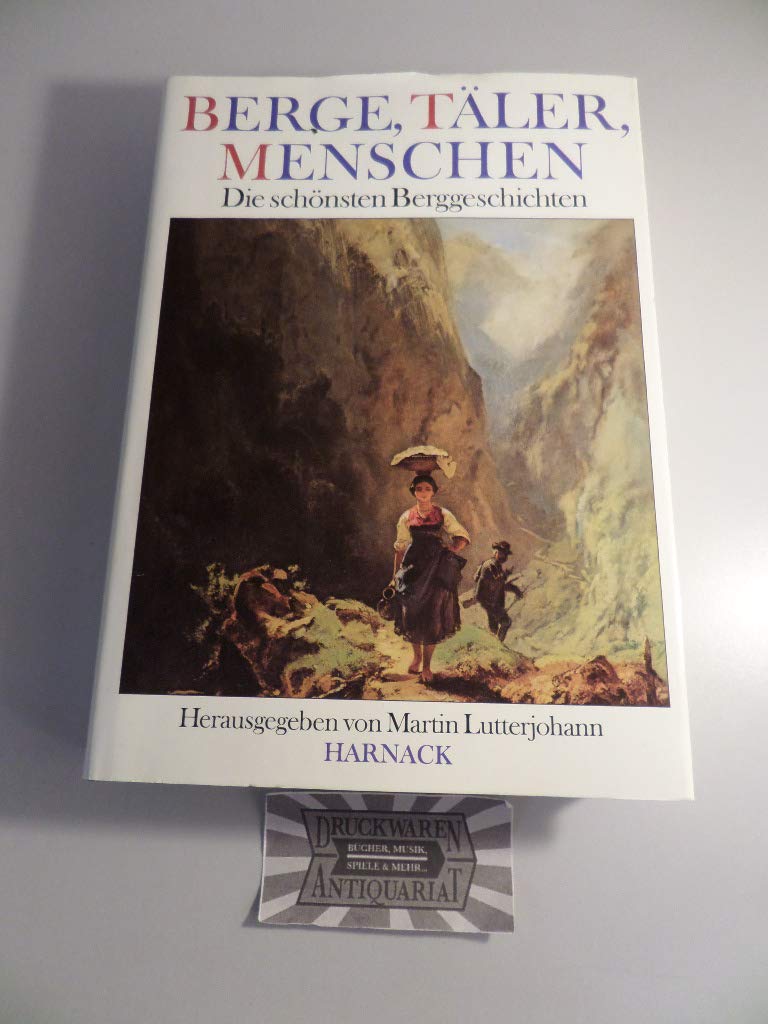 Berge, Täler, Menschen. Die schönsten Berggeschichten Books