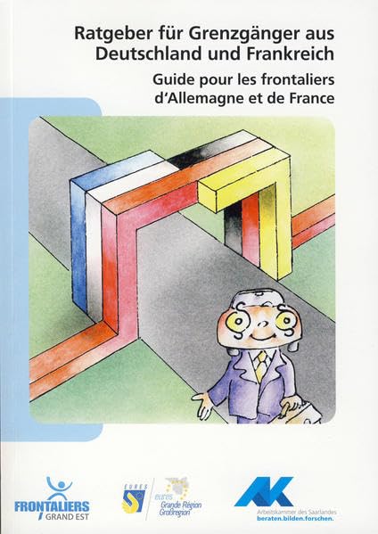 Ratgeber für Grenzgänger aus Deutschland und Frankreich - Guide pour les frontaliers d'Allemagne et de France: Arbeitsrecht, Sozialrecht, Steuerrecht book
