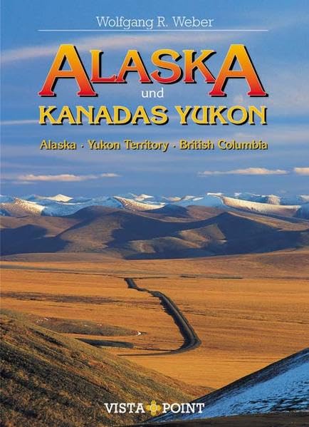 Alaska und Kanadas Yukon: Alaska, Yukon Territory, British Columbia (Vista Point Reiseplaner) Leisure, Home & Garden