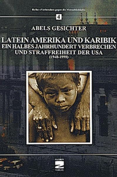 Lateinamerika und Karibik: Ein halbes Jahrhundert Verbrechen und Straffreiheit der USA (1948-1998) (Verbrechen gegen die Menschlichkeit) Politics & History